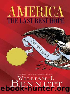 America: The Last Best Hope Volumes I and II Box Set: The Last Best Hope Volumes I & II Box Set by William J. Bennett