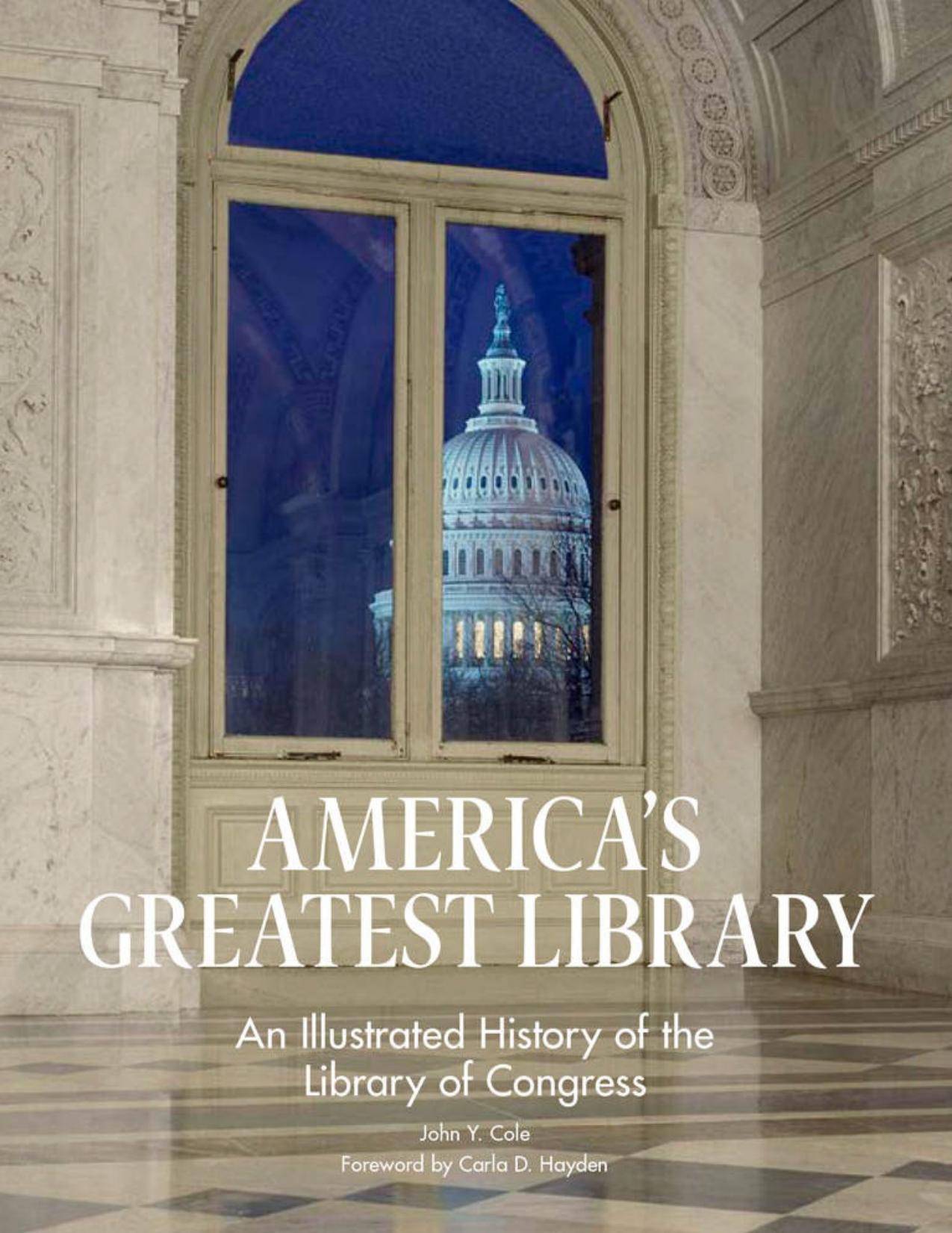 Americaâs greatest library: an illustrated history of the Library of Congress by John Y. Cole