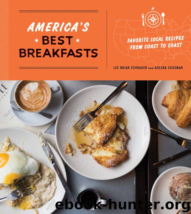 America’s Best Breakfasts: Favorite Local Recipes from Coast to Coast by Lee Brian Schrager