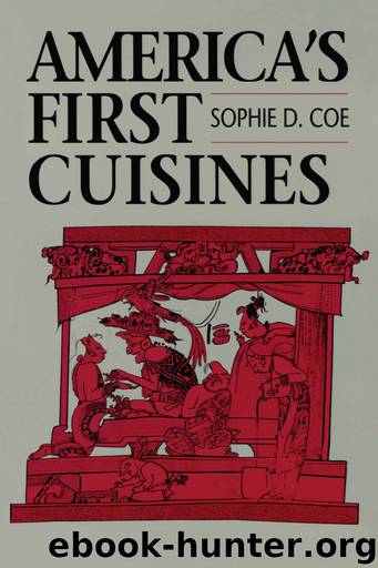 America’s First Cuisines by Sophie D. Coe