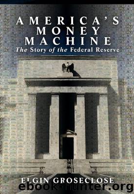 America’s Money Machine by Elgin Groseclose
