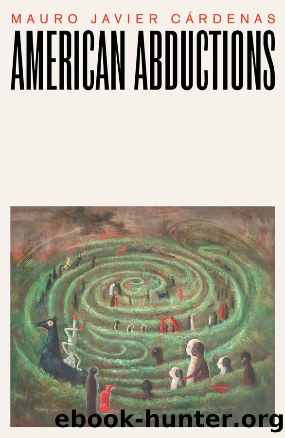 American Abductions by Mauro Javier Cardenas