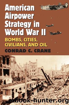 American Airpower Strategy in World War II by Conrad C. Crane