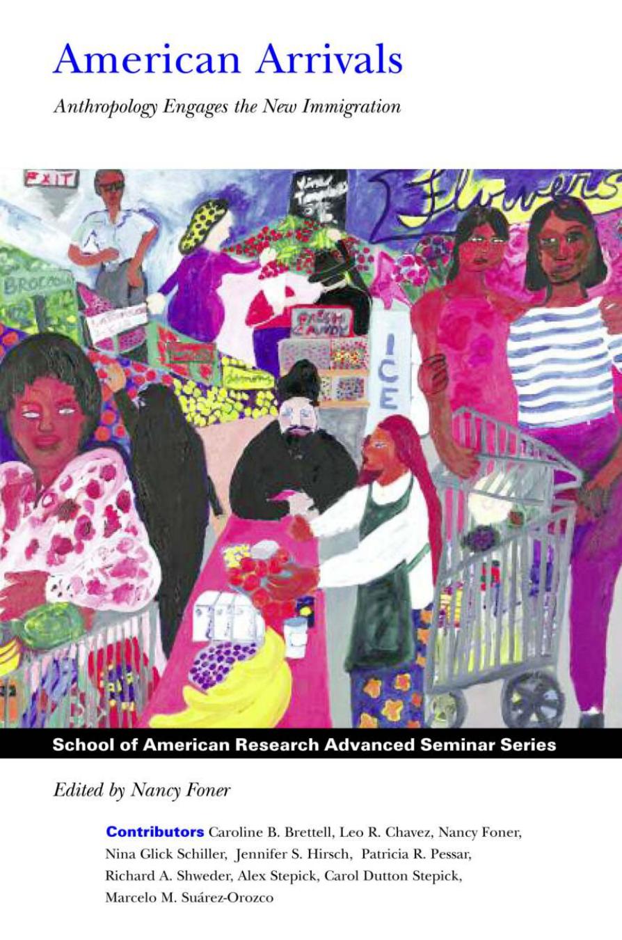 American Arrivals: Anthropology Engages the New Immigration by Nancy Foner (editor)