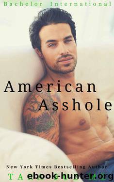 American Asshole (Bachelor International Book 1) by Tara Sue Me