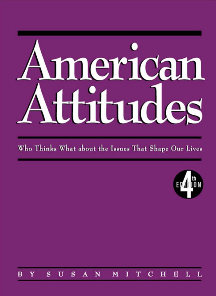 American Attitudes: What Americans Think about the Issues that Shape Their Lives, 4th Edition by Inc. New Strategist Publications