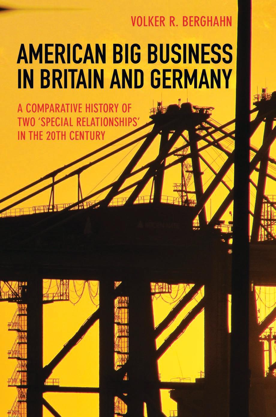 American Big Business in Britain and Germany: A Comparative History of Two "Special Relationships" in the 20th Century by Volker R. Berghahn