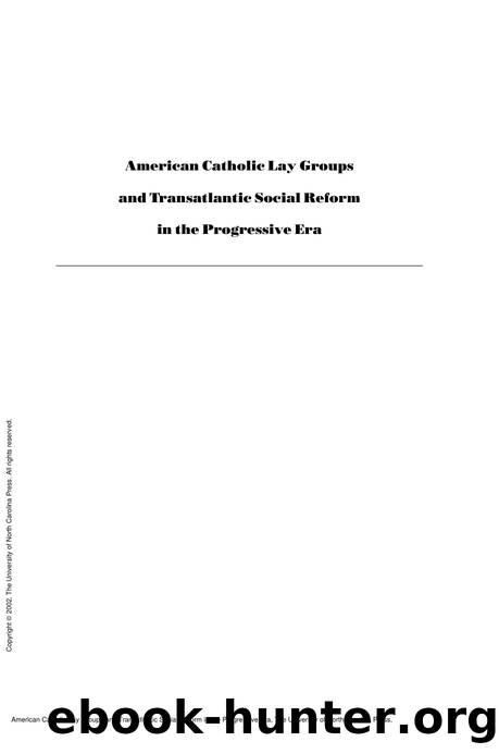 American Catholic Lay Groups and Transatlantic Social Reform in the Progressive Era by Deirdre M. Moloney