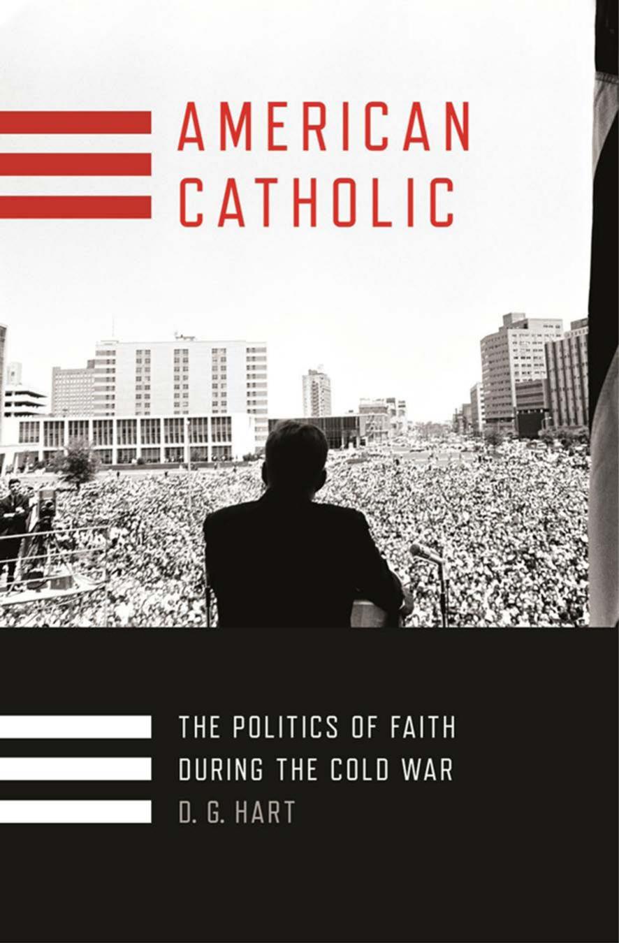 American Catholic: The Politics of Faith During the Cold War by D. G. Hart