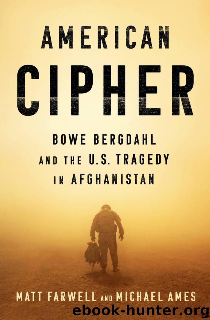 American Cipher: Bowe Bergdahl and the U.S. Tragedy in Afghanistan by Matt Farwell & Michael Ames