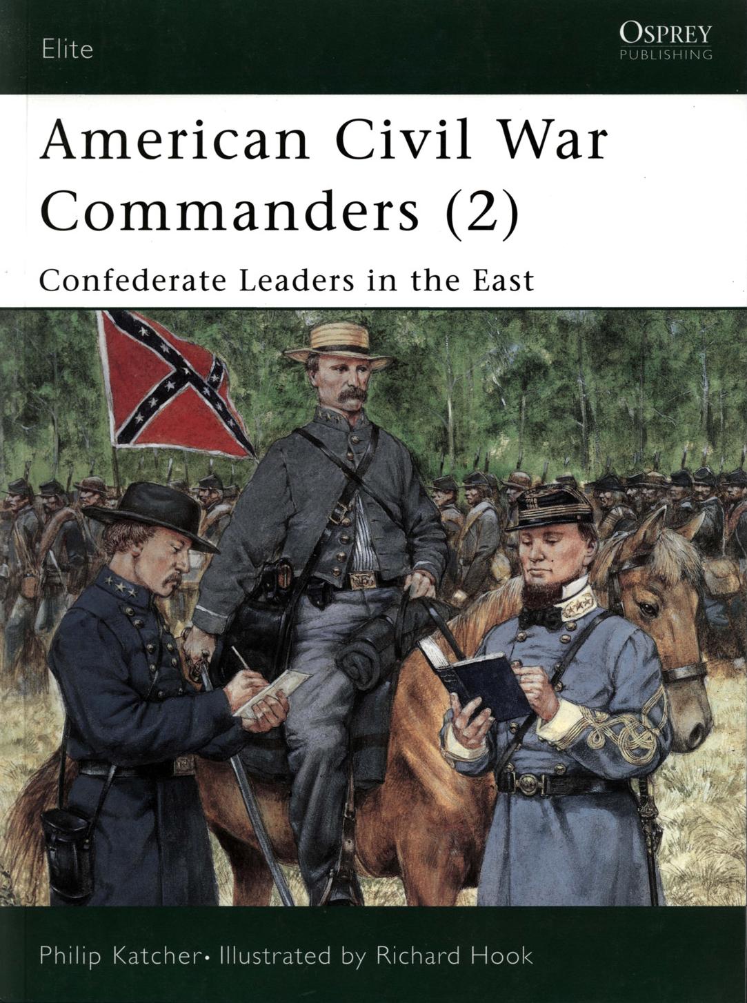 American Civil War Commanders (2) - Confederate Leaders in the East by Philip Katcher • Illustrated by Richard Hook