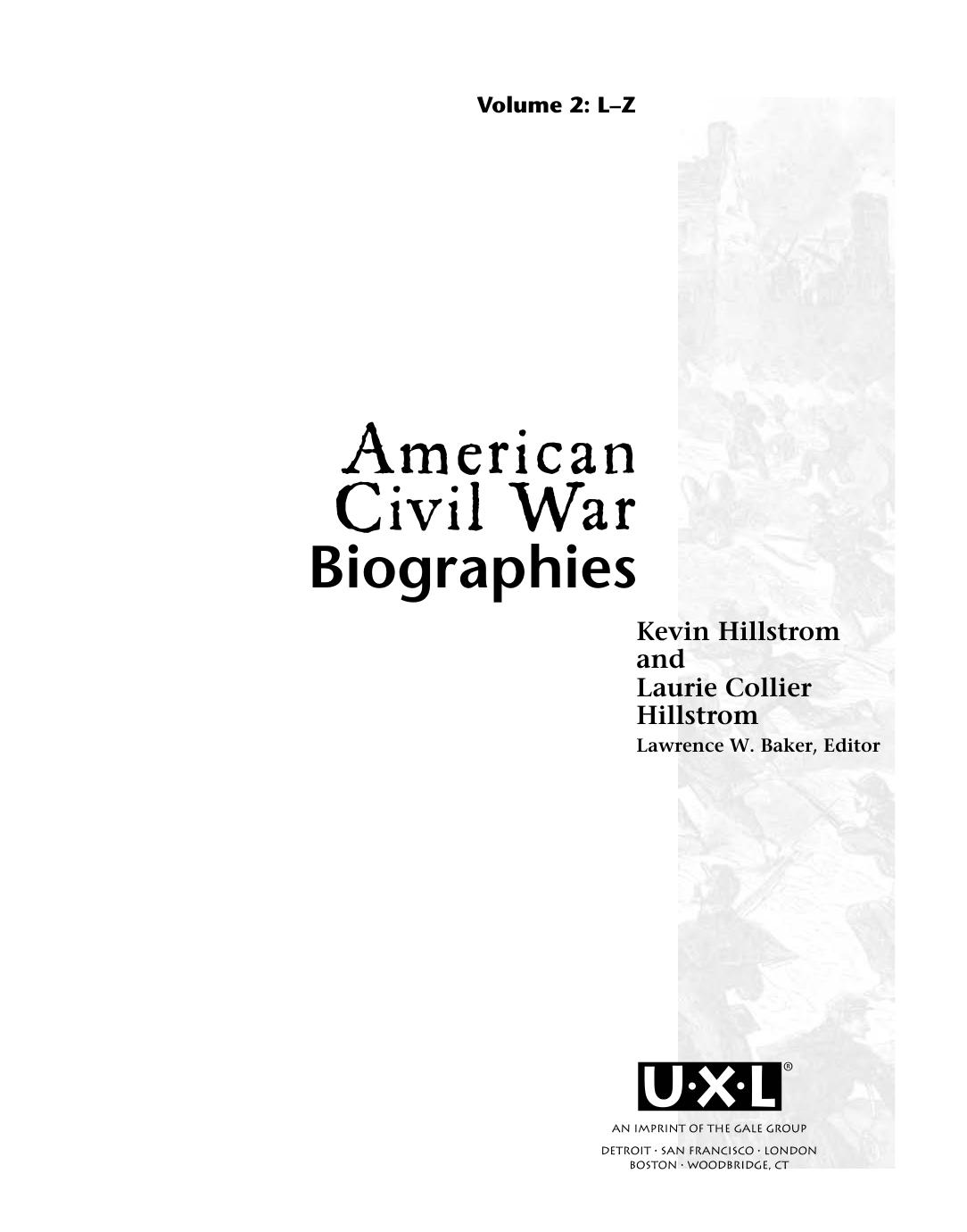 American Civil War Reference Library Vol 3 (L-Z) Biographies by Kevin Hillstrom; Laurie Collier Hillstrom; Lawrence W Baker; Thomson Gale (Firm)
