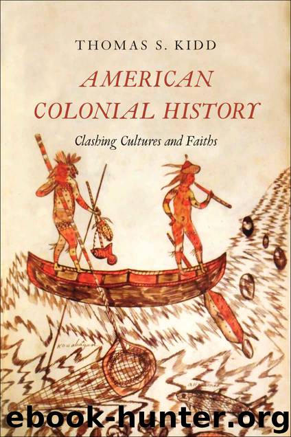 American Colonial History: Clashing Cultures and Faiths by Kidd Thomas S