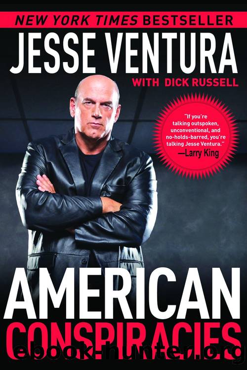American Conspiracies: Lies, Lies, and More Dirty Lies That the Government Tells Us by Jesse Ventura & Dick Russell