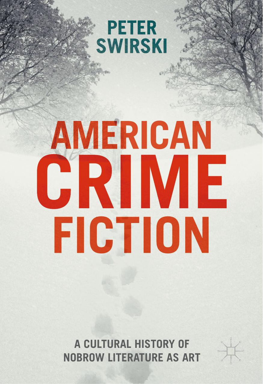 American Crime Fiction: A Cultural History of Nobrow Literature as Art by Peter Swirski (auth.)