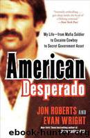American Desperado-My Life--From Mafia Soldier to Cocaine Cowboy to Secret Government Asset by Evan Wright