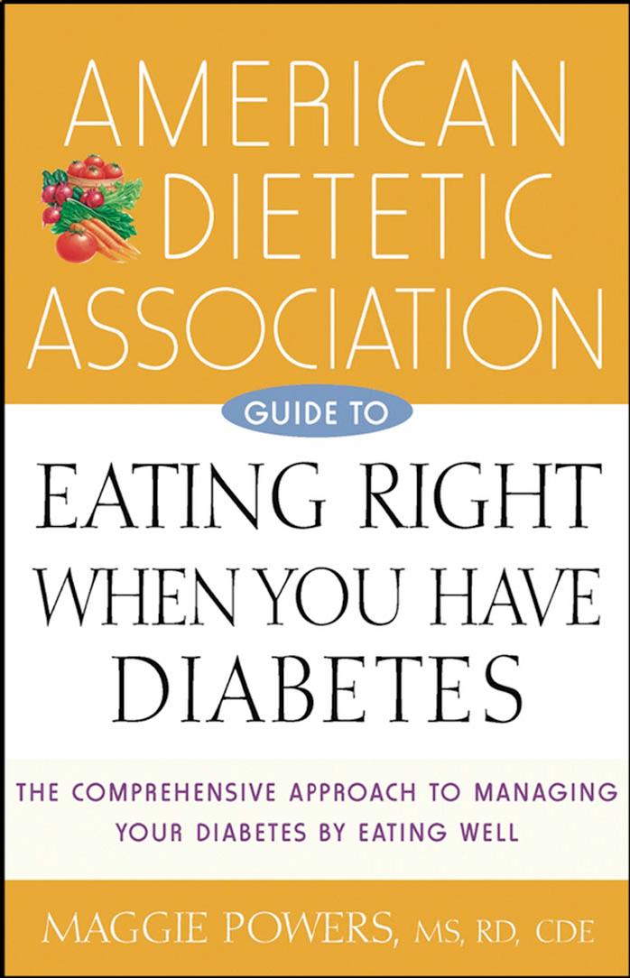 American Dietetic Association Guide to Eating Right When You Have Diabetes by American Dietetic Association (ADA) Maggie Powers American Dietetic Association