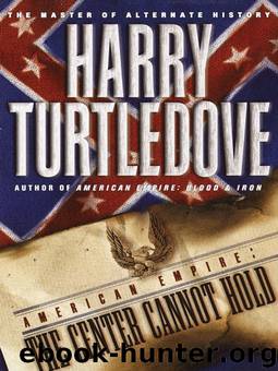 American Empire: The Center Cannot Hold by Harry Turtledove