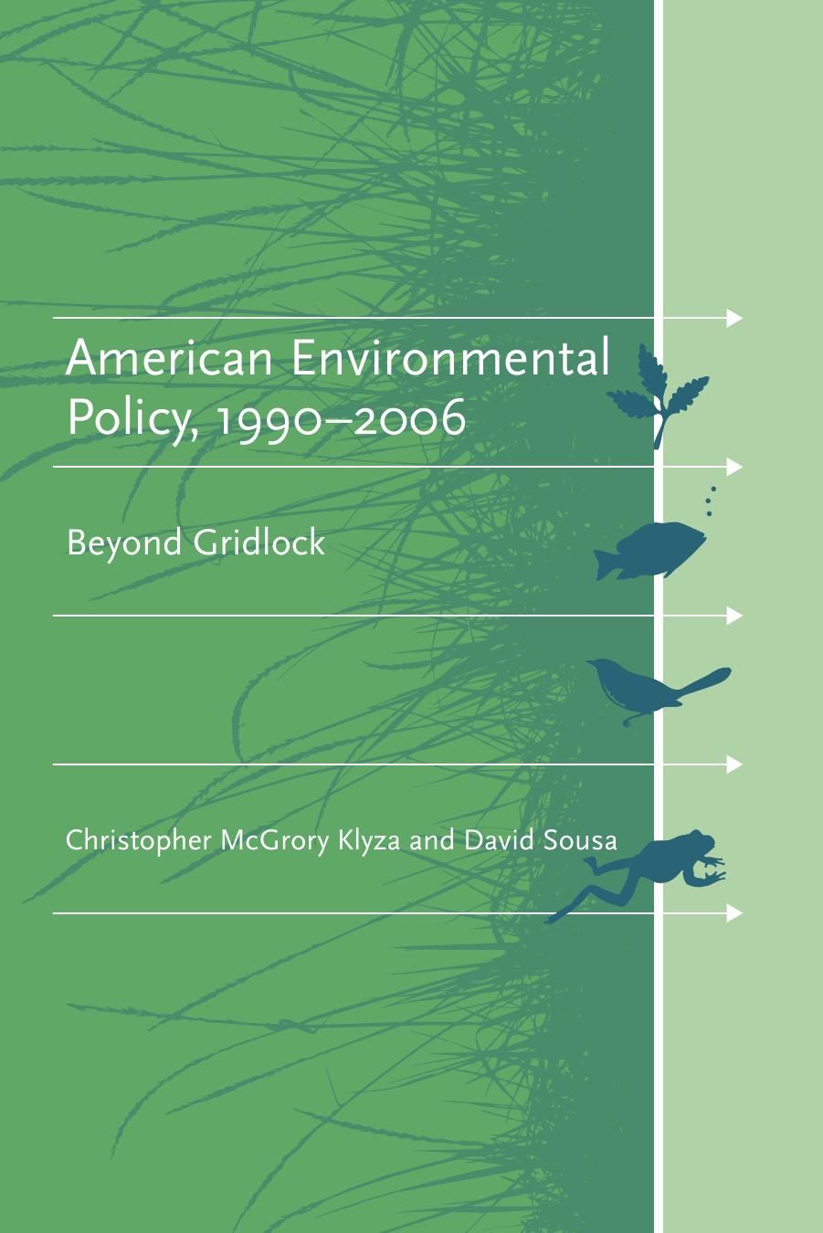 American Environmental Policy, 1990-2006: Beyond Gridlock by Christopher Klyza ‎ David Sousa
