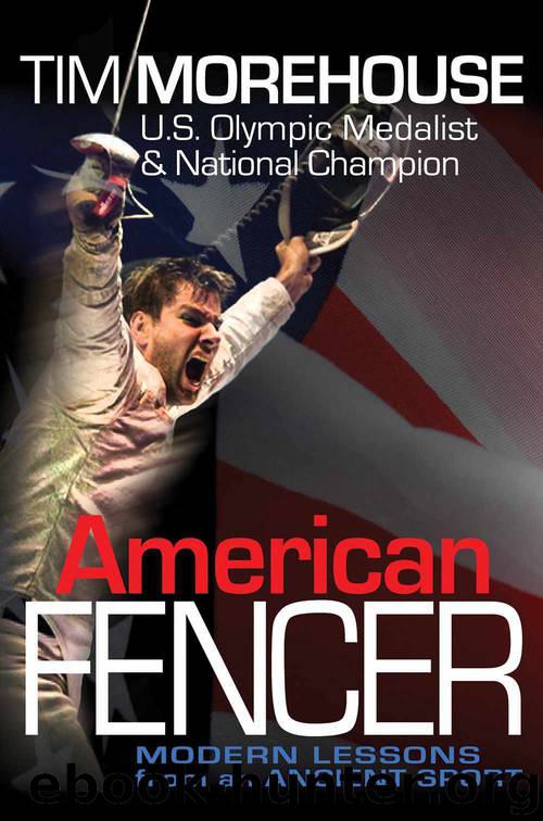 American Fencer - Modern Lessons from an Ancient Sport by Tim Morehouse