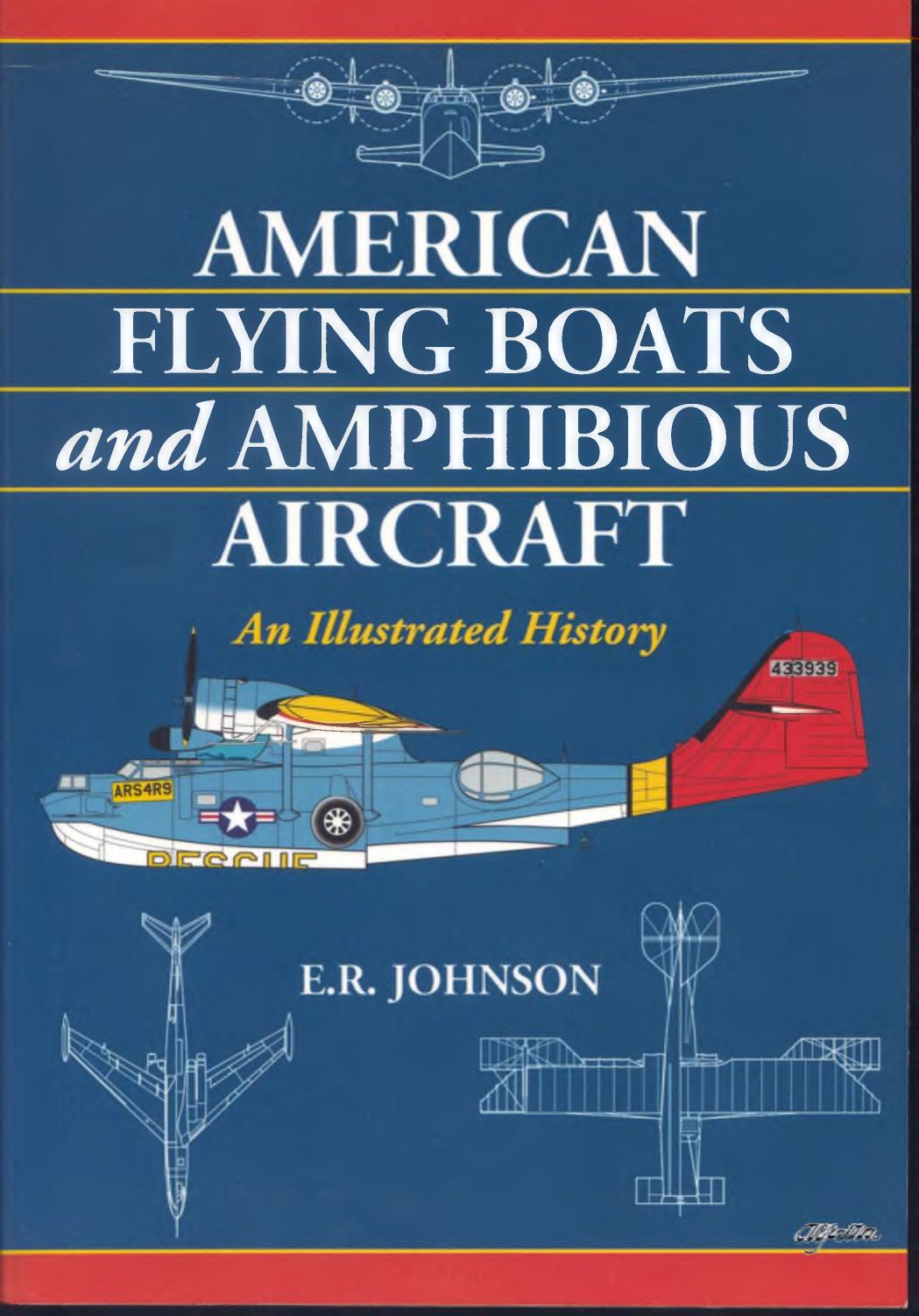 American Flying Boats and Amphibious Aircraft: An Illustrated History [Repost] by E. R. Johnson