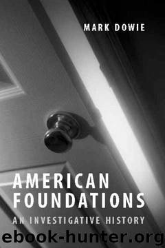 American Foundations: An Investigative History by Mark Dowie