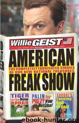 American Freak Show: The Completely Fabricated Stories of Our New National Treasures by Willie Geist