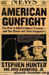 American Gunfight: The Plot to Kill Harry Truman--and the Shoot-out that Stopped It by Hunter Stephen & Bainbridge John