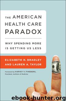 American Health Care Paradox : Why Spending More Is Getting Us Less (9781610392105) by Bradley Elizabeth H.; Taylor Lauren A.; Fineberg Harvey V. (FRW)