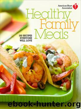 American Heart Association Healthy Family Meals by American Heart Association