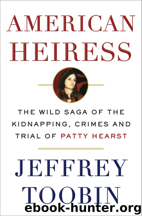 American Heiress : The Wild Saga of the Kidnapping, Crimes and Trial of Patty Hearst (9780385536721) by Toobin Jeffrey
