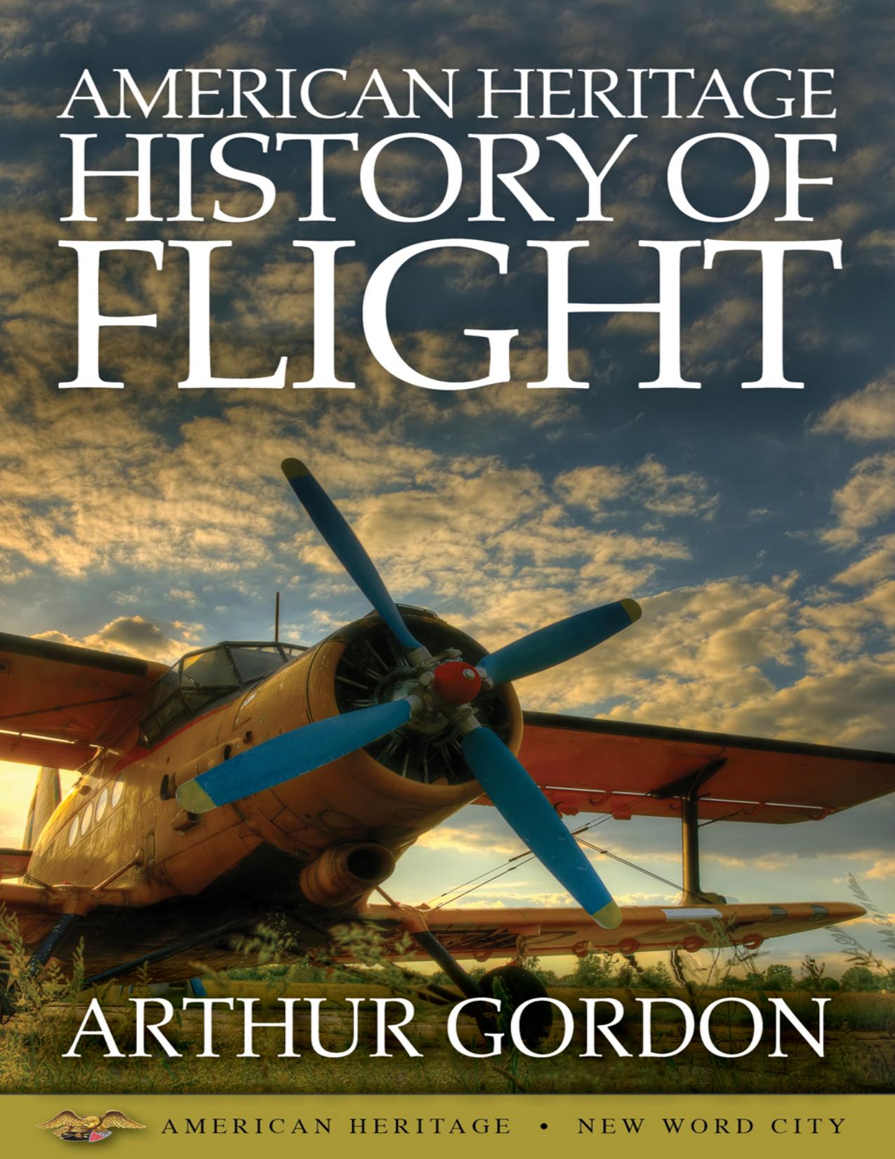American Heritage History of Flight by Arthur Gordon