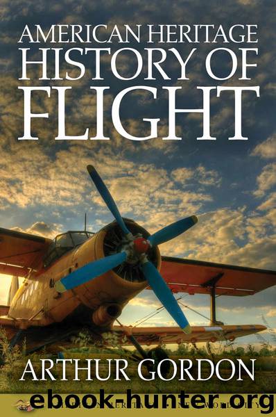 American Heritage History of Flight by Gordon Arthur