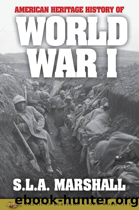 American Heritage History of World War I by S. L. A. Marshall