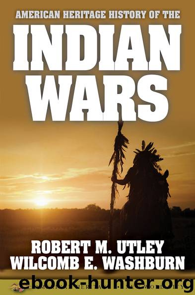 American Heritage History of the Indian Wars by M. Utley Robert E. Washburn Wilcomb