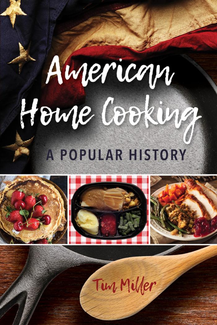 American Home Cooking : A Popular History by Tim Miller
