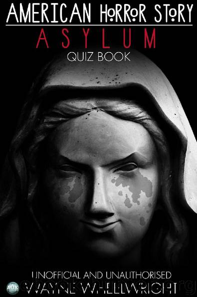 American Horror Story - Asylum Quiz Book by Wayne Wheelwright