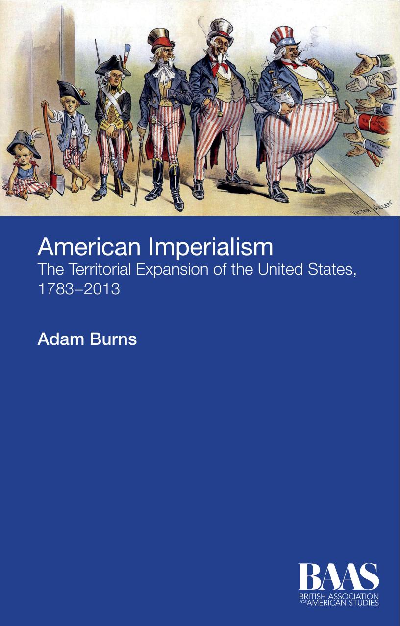 American Imperialism: The Territorial Expansion of the United States, 1783-2013 by Adam Burns