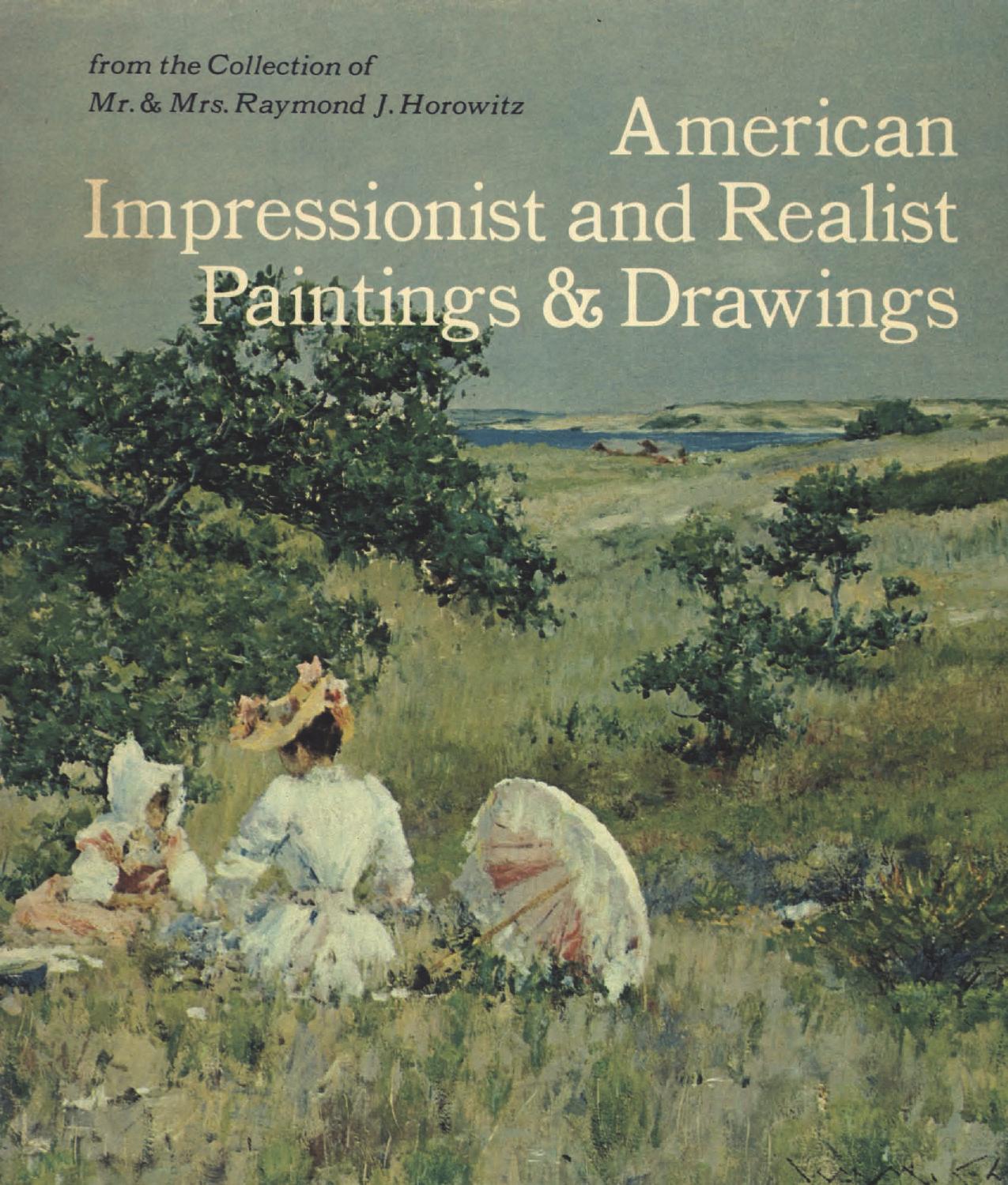 American Impressionist and realist paintings and drawings from the collection of Mr. & Mrs. Raymond J. Horowitz: Exhibited at the Metropolitan Museum of Art, 19 April through 3 June 1973 by Dianne H Pilgrim