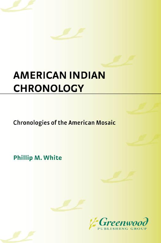American Indian Chronology : Chronologies of the American Mosaic by Phillip White
