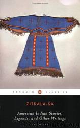 American Indian Stories, Legends, and Other Writings (Penguin Classics) by Zitkala-S̈a