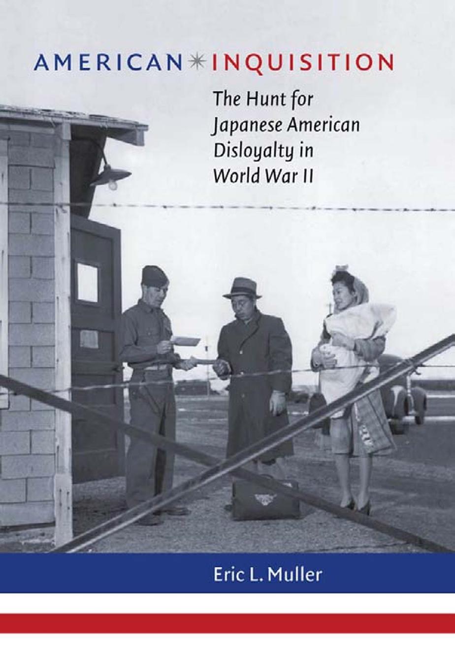 American Inquisition : the Hunt for Japanese American Disloyalty in World War II by Muller Eric L