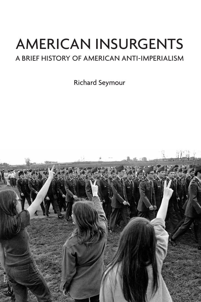 American Insurgents: A Brief History of American Anti-imperialism by Richard Seymour