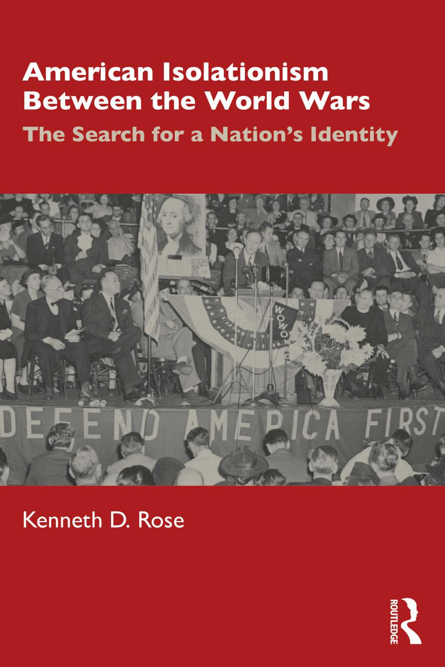 American Isolationism Between the World Wars: The Search for a Nation's Identity by Kenneth D. Rose