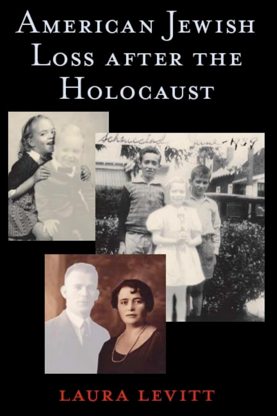 American Jewish Loss after the Holocaust by Laura Levitt