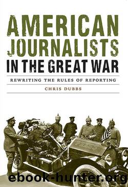 American Journalists in the Great War by Chris Dubbs