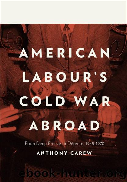 American Labour's Cold War Abroad by Anthony Carew