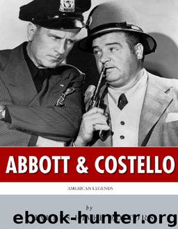 American Legends- Abbott & Costello by Charles River Editors