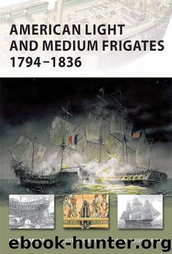 American Light and Medium Frigates 1794-1836 by Mark Lardas