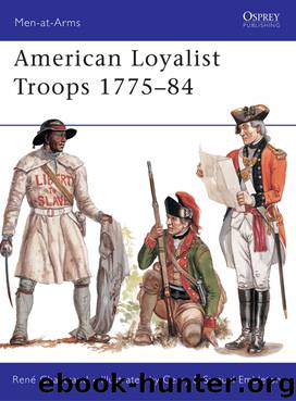 American Loyalist Troops 1775–84 by René Chartrand